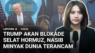 Kesepakatan Iran dan AS Gagal, Trump Segera Blokade Selat Hormuz | Liputan 6