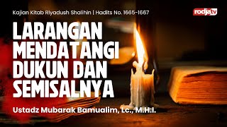 Kitab Riyadhus Shalihin: Bab. Larangan, Hadist 1665-1667 l Ustadz Mubarak Bamualim, Lc. M.H.I