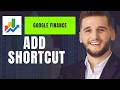 How To Add Google Finance Shortcut Full Guide
