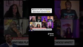 Myron On Why He Doesn't Date Black Women