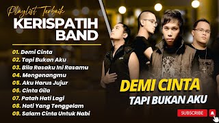 KERISPATIH - DEMI CINTA - TAPI BUKAN AKU - BILA RASAKU INI RASAMU || LAGU POP TERPOPULER 2026