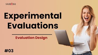 Pro Tips: Demystifying the Dynamics of Experimental Evaluations in Research Studies