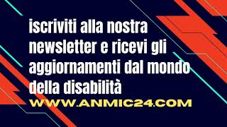 ANMIC 24 - Le notizie dal mondo della disabilità: impossibile non seguirla | 😉