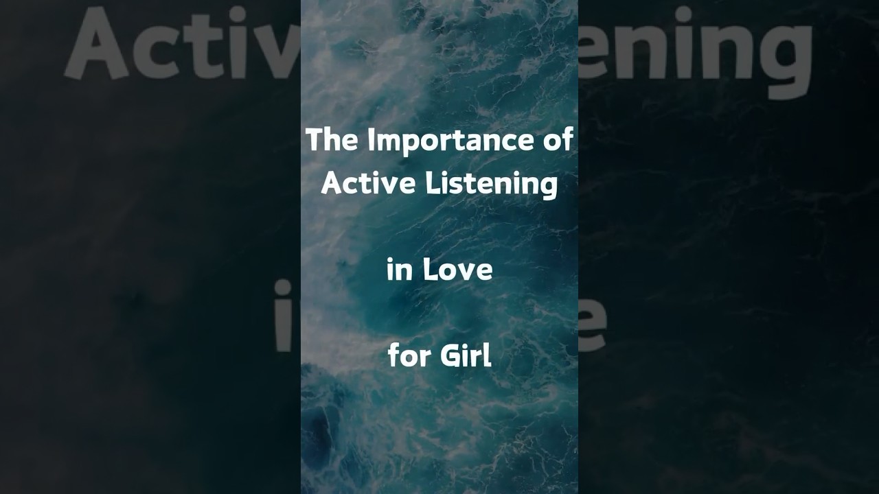 Why The Importance of Active Listening in Love 