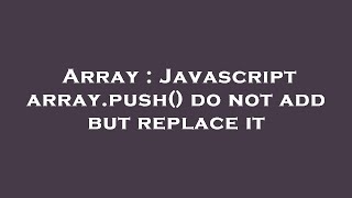 Array : Javascript array.push() do not add but replace it