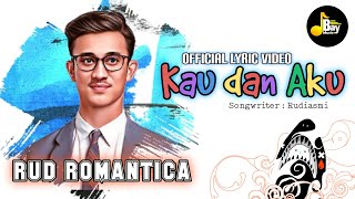 KAU DAN AKU (Dance Remix) - RUD ROMANTICA (Official Lyric Video)