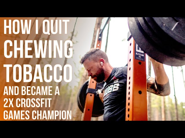 How I QUIT Chewing Tobacco On My Journey To Becoming a 2X CrossFit Games  Champion