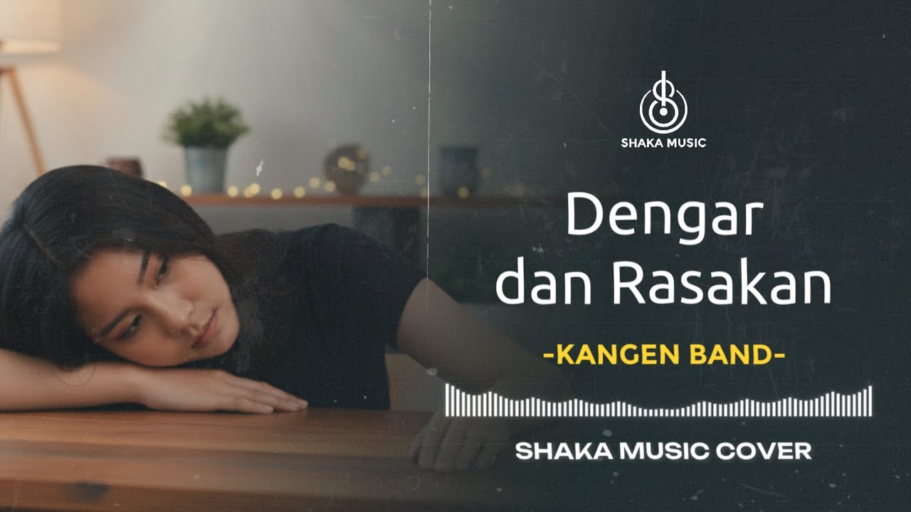 DENGAR DAN RASAKAN -  KANGEN BAND | VIDEO LYRIC COVER BY SHAKA MUSIC