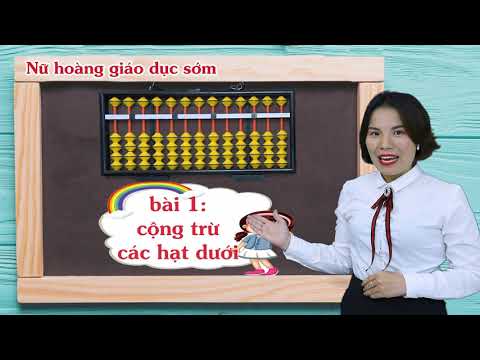 Video Bài 2: CỘNG TRỪ CÁC HẠT DƯỚI TRÊN BÀN TÍNH SOROBAN - youtube