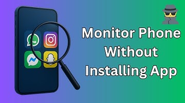How To Monitor Any Phone Without Installing App: Track Phone Without Installation