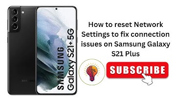 How to reset Network Settings to fix connection issues on Samsung Galaxy S21 Plus?