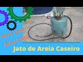 Jato de areia caseiro (Sera que funciona) (EP 1)