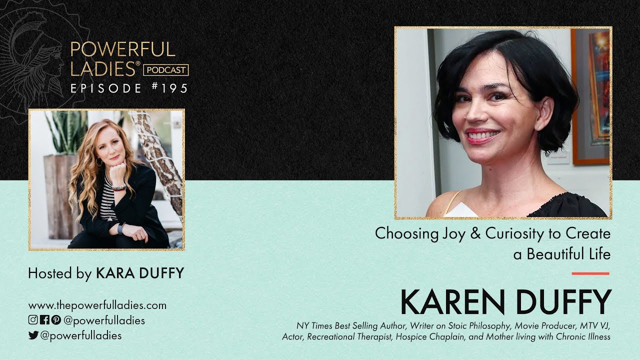 Episode 195: Choosing Joy In The Face of Chronic Pain | Karen Duffy |  Bestselling Author \u0026 Stoic Thinker — Powerful Ladies, image size:1280x720