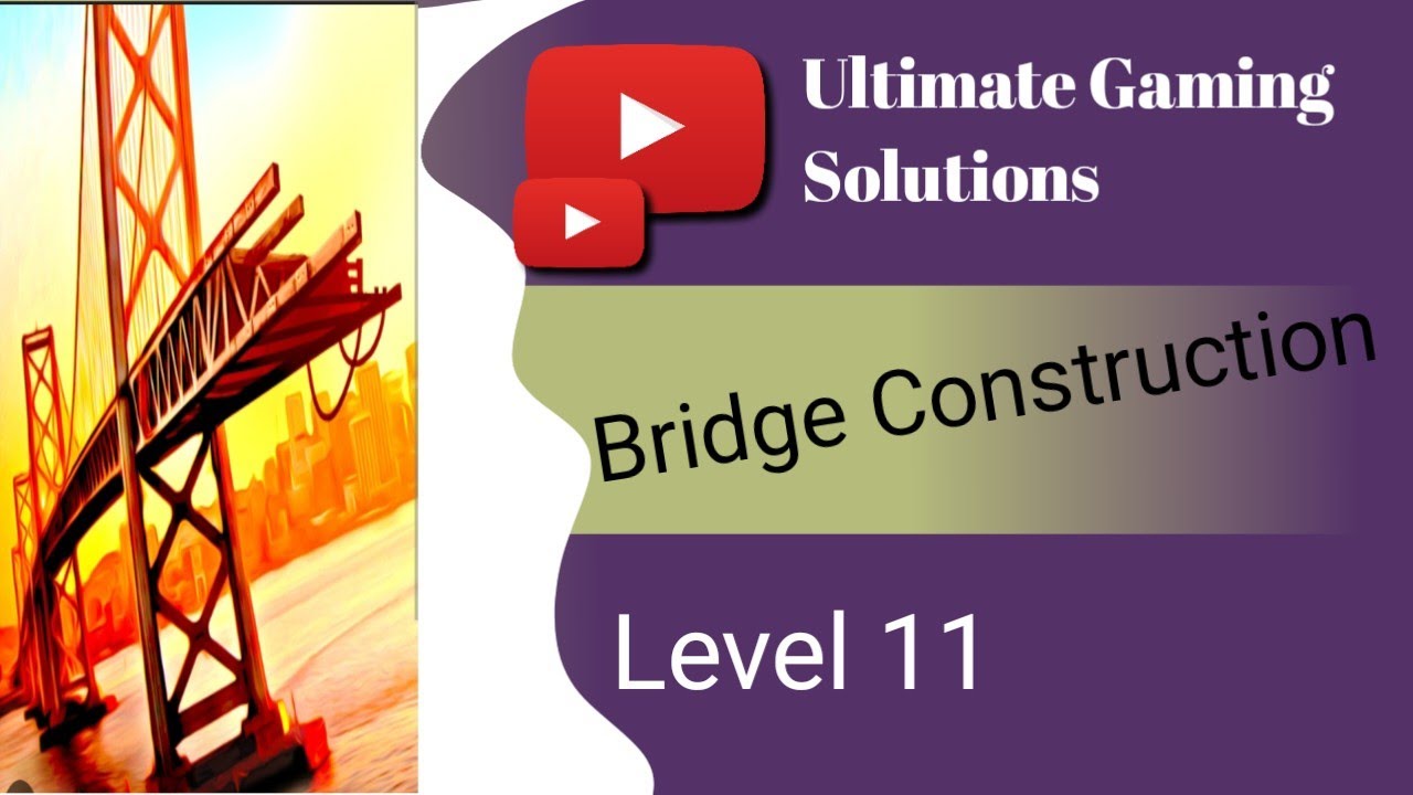 Bridge Construction Simulator Level 11 Bridge Construction Game