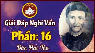 PGHH Bác Hai Tho | Giải Đáp Nghi Vấn | Phần 16 | Lâm Sầu Mộng