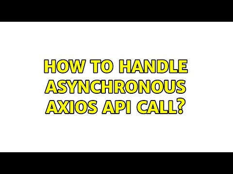 How to handle asynchronous axios api call? (2 Solutions!!)