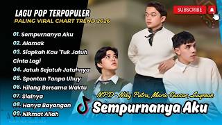 SEMPURNANYA AKU - NPD | ALAMAK | SIAPKAH KAU TUK JATUH CINTA | JATUH SEJATUHNYA |LAGU POP TERPOPULER