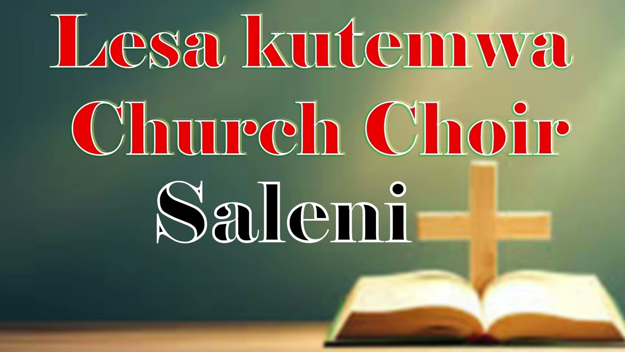 Lesa kutemwa church choir. Saleni