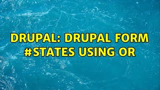 Drupal: Drupal form #states using OR (2 Solutions!!) Profile