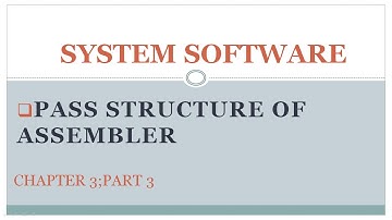 System Software|Assembler|Chapter 3|Part 3|Pass Structure of Assembler