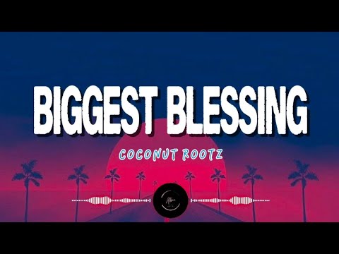 Biggest Blessing - Coconut Rootz 