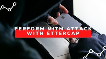 Perform MITM Attack with Ettercap | ARP Poisoning