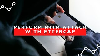 Perform MITM Attack with Ettercap | ARP Poisoning