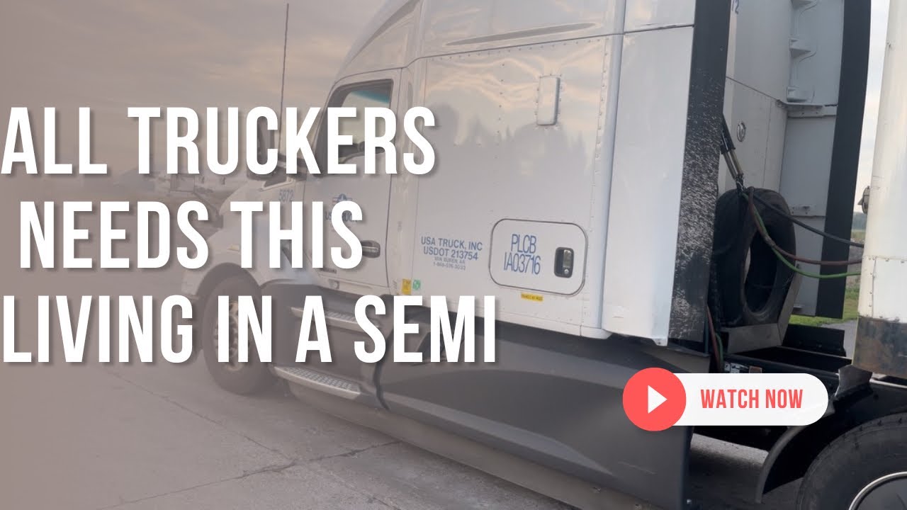 Truckers essentials while living in a Semi Truck New drivers must watch | regional |. OTR