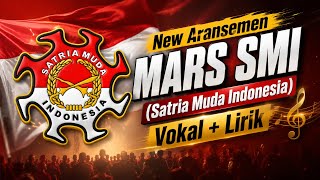 NEW ARANSEMEN - MARS SMI (Satria Muda Indonesia) Vokal   Lirik