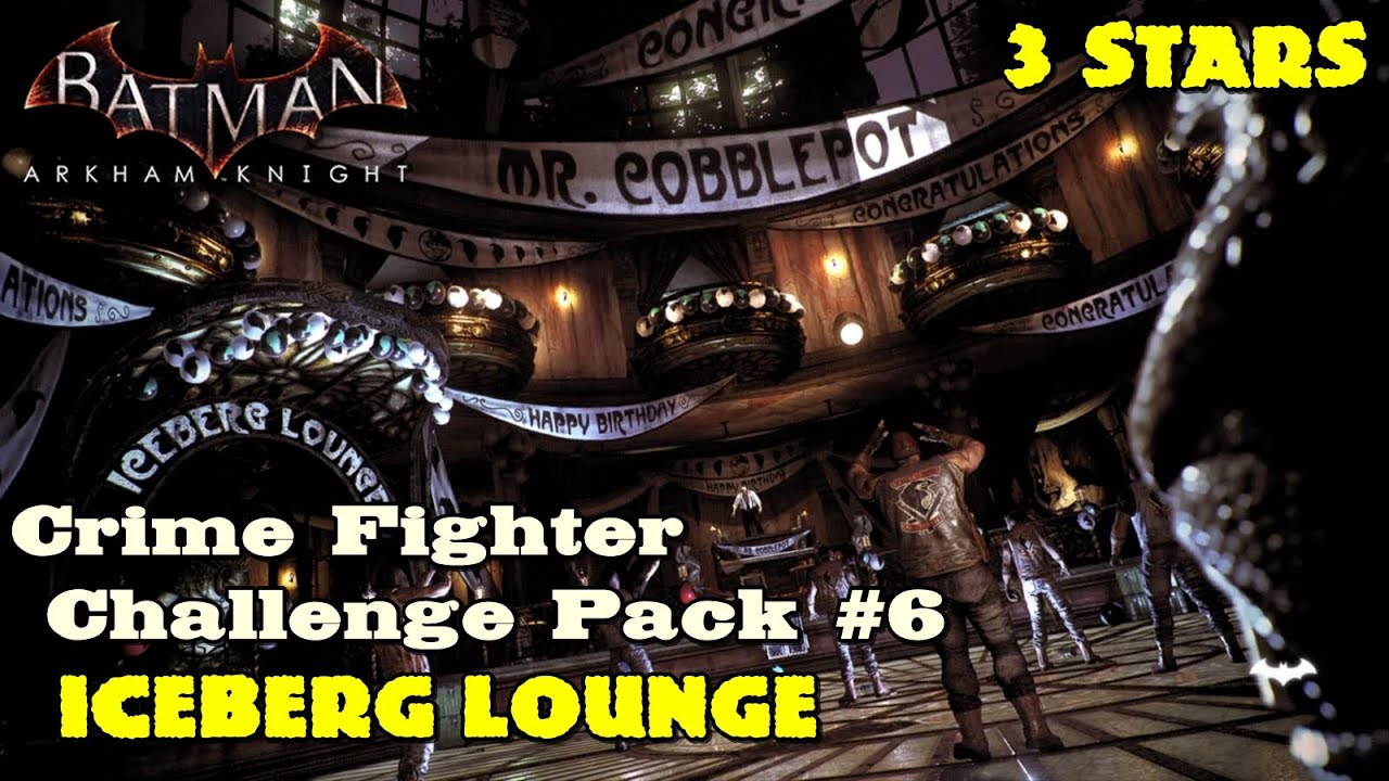 Batman Arkham Knight ★ Crime Fighter Challenge Pack #6 ★ Iceberg Lounge + Killer Croc [3 Stars]
