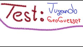 TEST: Jugando GeoGuesser