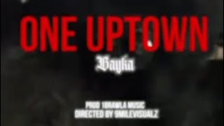 Bayka - One Uptown (Official Music Video) April 2022 New