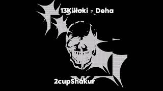 13Killoki - Deha | 2cupShakur (Speed up) Resimi