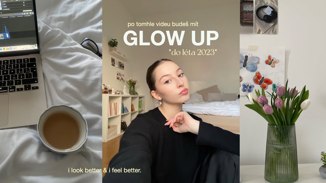 jak mít GLOW UP do *léta 2023*