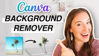 HOW TO REMOVE BACKGROUND IN CANVA | How I use the Canva background remover