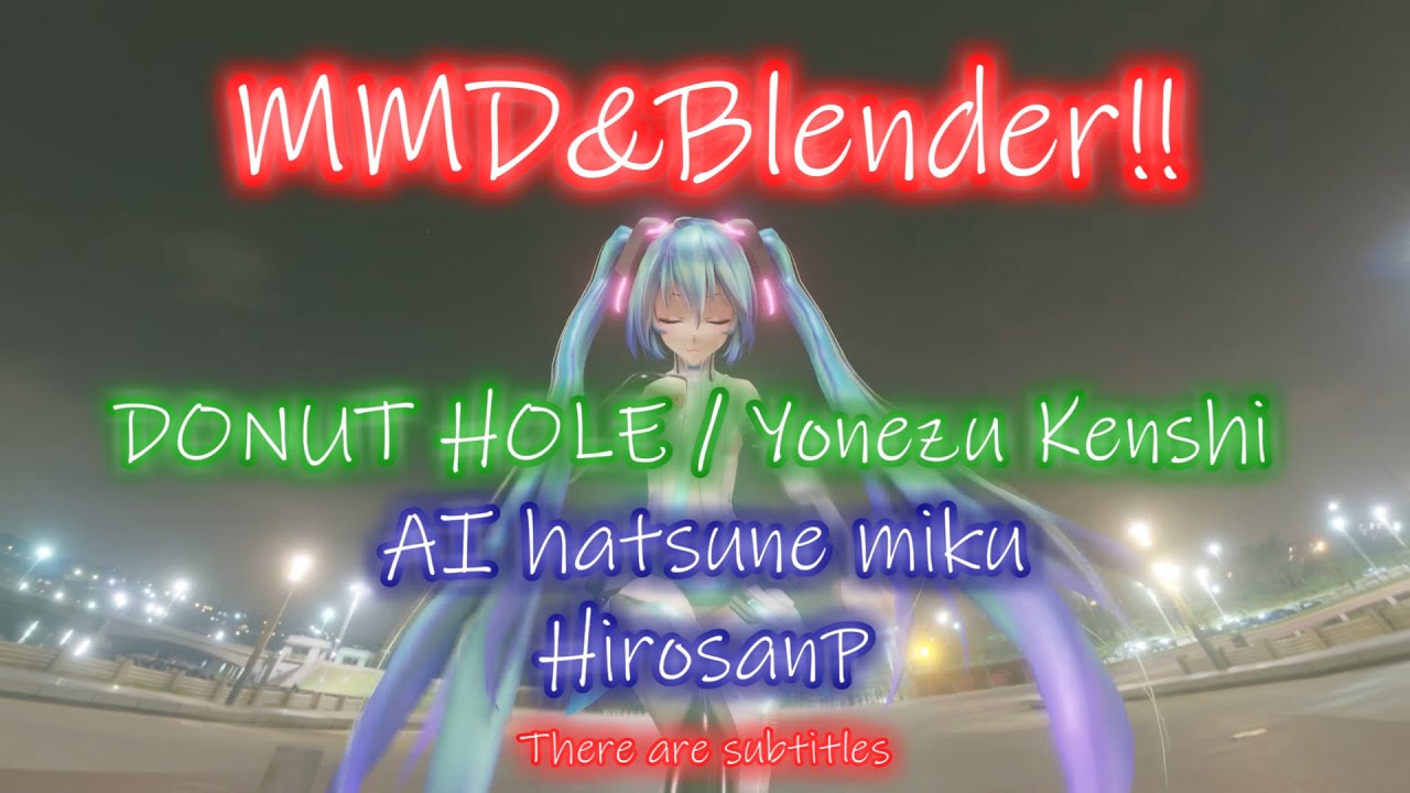 Ai初音ミク Mmd Blender ドーナツホール 米津玄師 ハチ Youtube