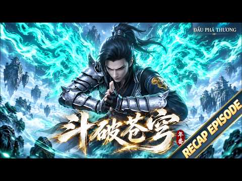🌟 Đấu Phá Thương Khung | Battle Through The Heavens | Tổng Hợp 2 tập 1