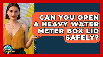Can You Open A Heavy Water Meter Box Lid Safely? - Your Utilities Hub