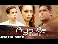 Piya Re Full Video Song | Adil Hashmi & S.I.b | Latest Song 2016