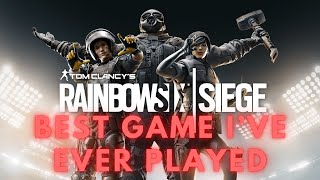 Rainbow Six Siege Is The Best Game I've Ever Played