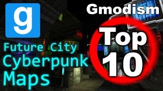 Garry's Mod - Top 10 Cyberpunk Future City Maps [2018]