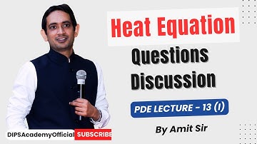Heat Equation - Question Discussion | PDE Lecture 13 (I) by Amit Sir | CSIR NET | IIT JAM Math