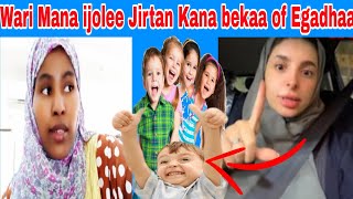 Wari Mana ijolee jirtan Kana bekuu qabdan dhgefadhaa off Eganoo godhaa