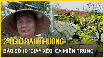 Toàn cảnh 24h bão số 10 Bualoi: Miền Trung bị "giày xéo" trong đau thương, thiệt hại không kể xiết