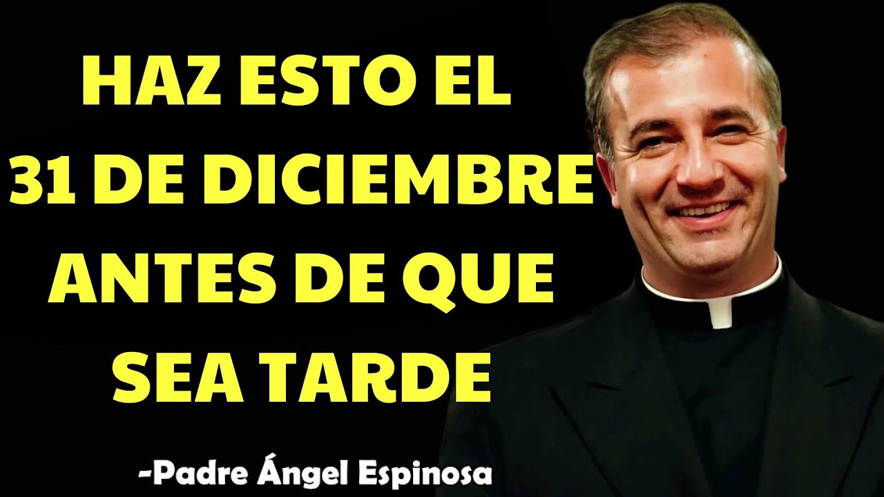 Haz ESTO Antes Del 31 De Diciembre  | ángel espinosa