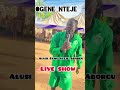 Alusiegwu nteje aborgu live show