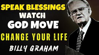 Speak Blessings Upon Yourself & Watch Your Life Change | Billy Graham Sermons - Powerful Message