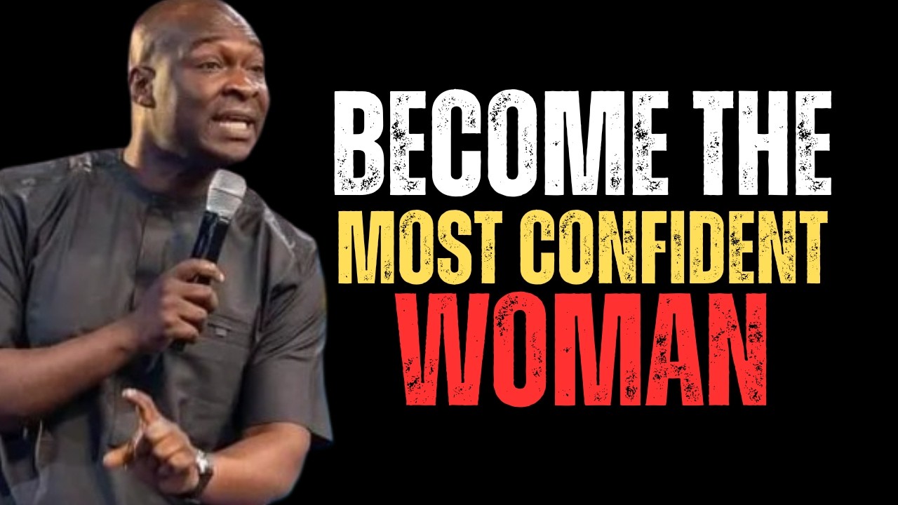 Become The Most Confident Women - APOSTLE JOSHUA BEST SPEECH