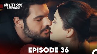 My Left Side Episode 36 FINAL (Urdu Dubbed)