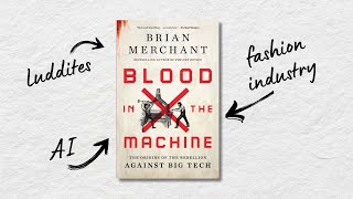 Machine breakers, AI &amp; the Fashion industry today: Blood In The Machine by Brian Merchant